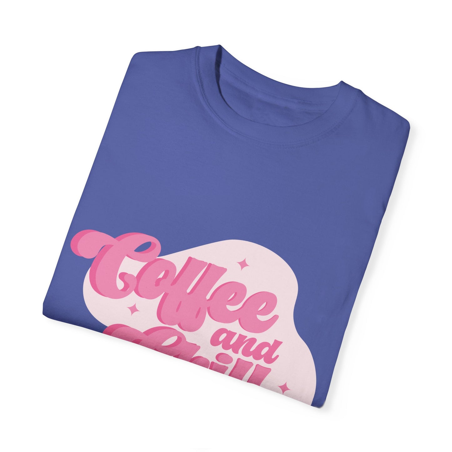 Coffee And Chill Comfort Colors Shirt, Unisex Garment-Dyed T-shirt, Gift For Coffee Lovers.