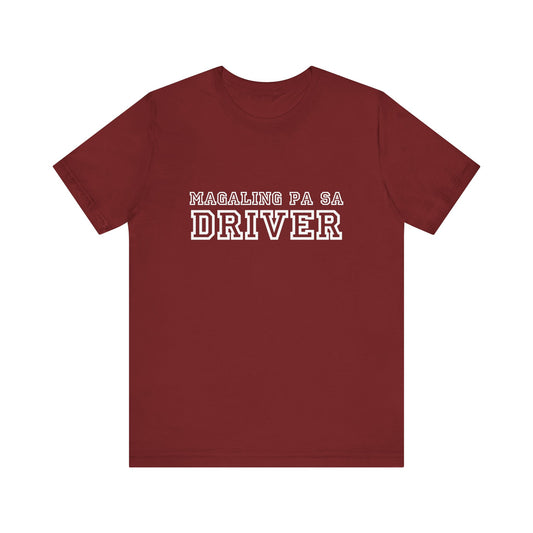 Filipino T Shirt | Pinoy Graphic Tee Funny Gift Philippine T-Shirt Gift For Her | Bella Canvas Shirts Tagalog - Magaling Pa Sa Driver