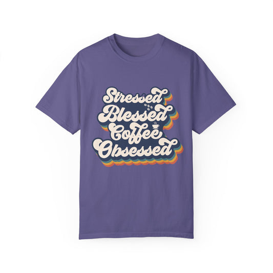 Stressed Blessed Coffee Obsessed Comfort Colors Shirt, Unisex Garment-Dyed T-shirt | Gift For Coffee Lovers